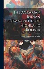 The Agrarian Indian Communities of Highland Bolivia 