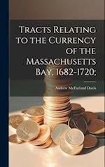 Tracts Relating to the Currency of the Massachusetts Bay, 1682-1720; 