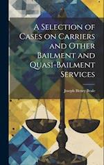 A Selection of Cases on Carriers and Other Bailment and Quasi-bailment Services 