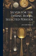 Silver for the Dining Room, Selected Periods 
