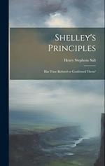 Shelley's Principles; has Time Refuted or Confirmed Them? 