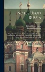 Notes Upon Russia: Being a Translation of the Earliest Account of That Country, Entitled Rerum Moscoviticarum Commentarii. Translated and Edited, With