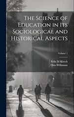 The Science of Education in its Sociological and Historical Aspects; Volume 1 