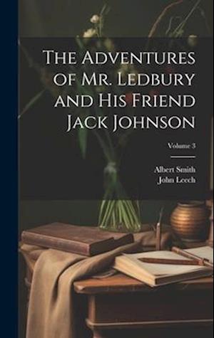 The Adventures of Mr. Ledbury and his Friend Jack Johnson; Volume 3