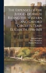 The Expenses of the Judges of Assize Riding the Western and Oxford Circuits, Temp. Elizabeth, 1596-1601 