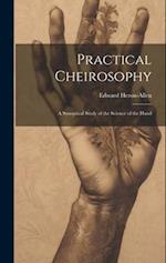 Practical Cheirosophy: A Synoptical Study of the Science of the Hand 