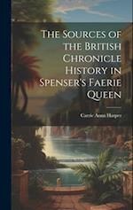 The Sources of the British Chronicle History in Spenser's Faerie Queen 