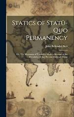 Statics of Statû-quo Permanency; or, The Maximum of Taxability Made a Measure of the Durability of any Present Order of Things 