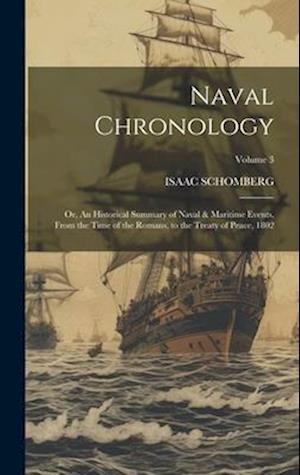 Naval Chronology; or, An Historical Summary of Naval & Maritime Events, From the Time of the Romans, to the Treaty of Peace, 1802; Volume 3