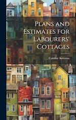 Plans and Estimates for Labourers' Cottages 