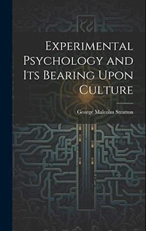 Experimental Psychology and its Bearing Upon Culture