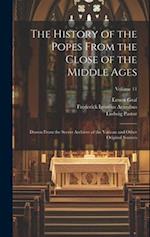 The History of the Popes From the Close of the Middle Ages: Drawn From the Secret Archives of the Vatican and Other Original Sources; Volume 11 