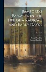 Bamford's Passages in the Life of a Radical, and Early Days ..; Volume 2 