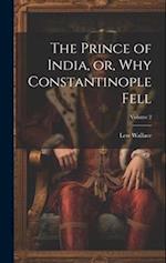 The Prince of India, or, Why Constantinople Fell; Volume 2 