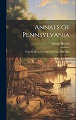 Annals of Pennsylvania: From the Discovery of the Delaware, 1609-1682 