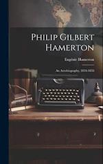 Philip Gilbert Hamerton; an Autobiography, 1834-1858 