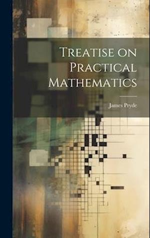 Treatise on Practical Mathematics