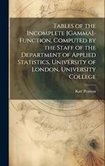 Tables of the Incomplete [gamma]-function, Computed by the Staff of the Department of Applied Statistics, University of London, University College 