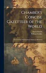 Chamber's Concise Gazetteer of the World; Pronouncing, Topographical, Statistical, Historical 