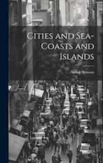 Cities and Sea-coasts and Islands 