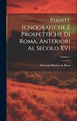 Piante icnografiche e prospettiche di Roma, anteriori al secolo XVI; Volume 1