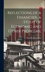 Reflections of a Financier, a Study of Economic and Other Problems; 