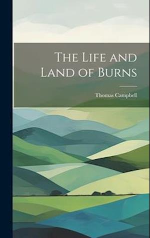 The Life and Land of Burns