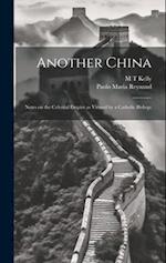 Another China; Notes on the Celestial Empire as Viewed by a Catholic Bishop; 