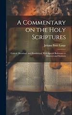 A Commentary on the Holy Scriptures: Critical, Doctrinal, and Homiletical, With Special Reference to Ministers and Students 