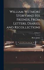 William Wetmore Story and his Friends, From Letters, Diaries, and Recollections; Volume 2 