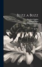 Buzz a Buzz: Or, The Bees 