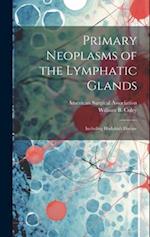 Primary Neoplasms of the Lymphatic Glands: Including Hodgkin's Disease 
