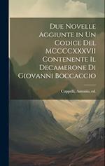 Due novelle aggiunte in un codice del MCCCCXXXVII contenente il Decamerone di Giovanni Boccaccio