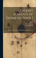 Euclid's Elements of Geometry Book I [microform]: Based on Simson's Text With Explanatory Remarks, Etc 