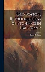 Old Boston, Reproductions of Etchings in Half Tone; 