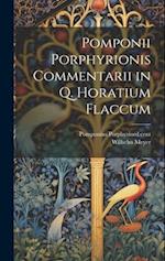 Pomponii Porphyrionis Commentarii in Q. Horatium Flaccum