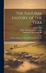 The Natural History of the Year: Being an Enlargement of Dr. Aikin's Calendar of Nature 