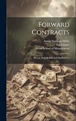 Forward Contracts: Pricing, Default Risk and Optimal Use 