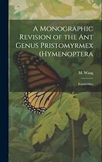 A Monographic Revision of the ant Genus Pristomyrmex (Hymenoptera: Formicidae) 