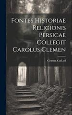 Fontes historiae religionis persicae collegit Carolus Clemen