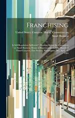 Franchising: Is Self-regulation Sufficient? : Hearing Before the Committee on Small Business, House of Representatives, One Hundred Third Congress, Fi