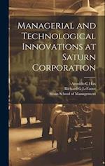 Managerial and Technological Innovations at Saturn Corporation 