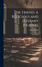 The Friend: A Religious and Literary Journal: Yr. 1912-13 