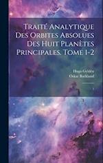 Traité analytique des orbites absolues des huit planètes principales. Tome 1-2