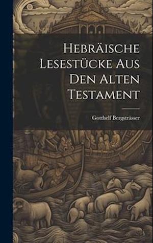 Hebräische Lesestücke aus den Alten Testament