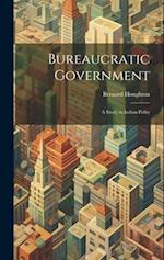 Bureaucratic Government; a Study in Indian Polity 