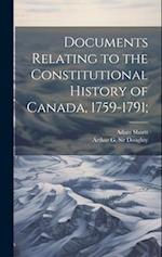 Documents Relating to the Constitutional History of Canada, 1759-1791; 