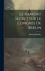 Le rapport secret sur le Congrès de Berlin