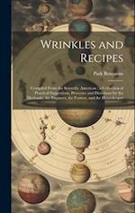 Wrinkles and Recipes: Compiled From the Scientific American : a Collection of Practical Suggestions, Processes and Directions for the Mechanic, the En