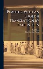 Plautus, With an English Translation by Paul Nixon: 4 